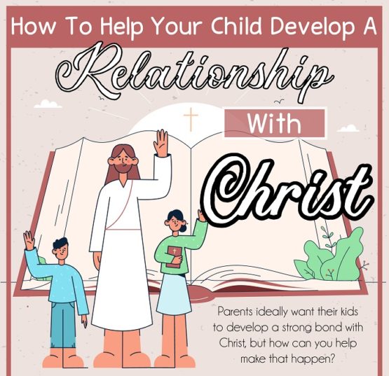 How to Help Your Child Develop a Relationship with Christ ...